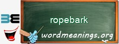 WordMeaning blackboard for ropebark